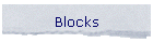 Blocks