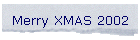 Merry XMAS 2002